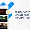BERITA, VIDEO, UPDATE FILM DAN HIBURAN TERKINI
